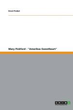 Mary Pickford - Amerikas Sweetheart af Ernst Probst