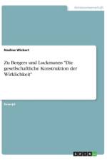 Zu Bergers und Luckmanns Die gesellschaftliche Konstruktion der Wirklichkeit af Nadine Wickert