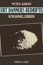 Kurt Danners bedrifter: Kokainklubben af Peter Anker