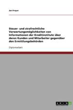 Steuer- und strafrechtliche Verwertungsmoeglichkeiten von Informationen der Kreditinstitute uber deren Kunden und Mitarbeiter gegenuber den Ermittlungsbehoerden af Jan Freyer