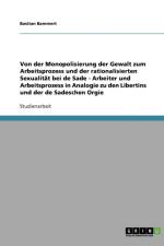 Von der Monopolisierung der Gewalt zum Arbeitsprozess und der rationalisierten Sexualitat bei Marquis de Sade af Bastian Bammert