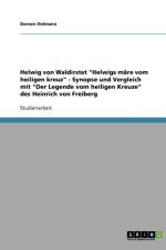 Helwig von Waldirstet Helwigs mare vom heiligen kreuz - Synopse und Vergleich mit Der Legende vom heiligen Kreuze des Heinrich von Freiberg af Doreen Oelmann