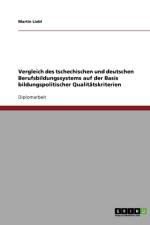 Vergleich des tschechischen und deutschen Berufsbildungssystems auf der Basis bildungspolitischer Qualitatskriterien af Martin Liebl