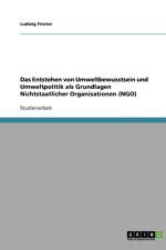 Das Entstehen von Umweltbewusstsein und Umweltpolitik als Grundlagen Nichtstaatlicher Organisationen (NGO) af Ludwig Finster