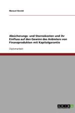 Absicherungs- und Stornokosten und ihr Einfluss auf den Gewinn des Anbieters von Finanzprodukten mit Kapitalgarantie af Manuel Herold