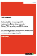 Leiharbeit im Spannungsfeld unterschiedlicher Interessen in Baden-Wurttemberg und Thuringen af Tina Dutschmann
