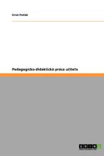 Pedagogicko-didakticka praca učiteľa af Erich Petlak
