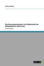 Das Bewusstseinssystem als Problematik der padagogischen Steuerung af Etienne Pflücke
