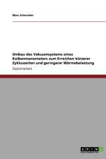 Umbau des Vakuumsystems eines Kolbenmanometers zum Erreichen kurzerer Zykluszeiten und geringerer Warmebelastung af Marc Schneider