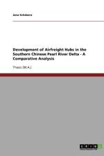 Development of Airfreight Hubs in the Southern Chinese Pearl River Delta - A Comparative Analysis af Jana Schebera