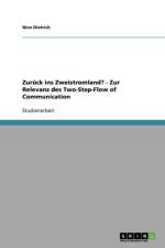 Zuruck ins Zweistromland? - Zur Relevanz des Two-Step-Flow of Communication af Nico Dietrich