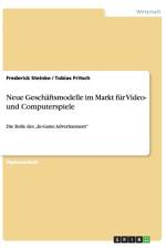 Neue Geschaftsmodelle im Markt fur Video- und Computerspiele af Frederick Steinke