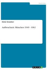 Aufbruchzeit. Munchen 1949 - 1962 af Dieter Grossherr