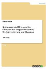 Konvergenz und Divergenz im europaischen Integrationsprozess/ EU-Osterweiterung und Migration af Tobias Fritsch
