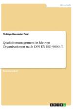 Qualitatsmanagement in kleinen Organisationen nach DIN EN ISO 9000 ff. af Philipp-Alexander Paul