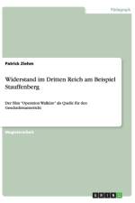 Widerstand im Dritten Reich am Beispiel Stauffenberg af Patrick Ziehm