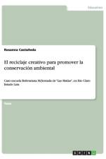 reciclaje creativo para promover la conservacion ambiental af Rosanna Castaneda
