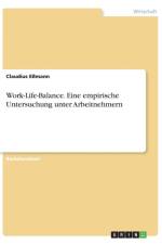 Work-Life-Balance. Eine empirische Untersuchung unter Arbeitnehmern af Claudius Essmann