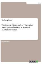 The System (Structure) of Executive Municipal Authorities in Selected EU-Member States af Wolfgang Tiede