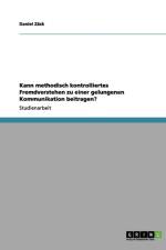 Kann methodisch kontrolliertes Fremdverstehen zu einer gelungenen Kommunikation beitragen? af Daniel Zäck