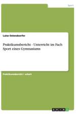 Praktikumsbericht - Unterricht im Fach Sport eines Gymnasiums af Luise Ostendoerfer
