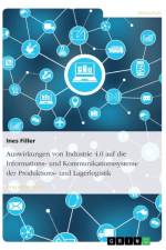 Auswirkungen von Industrie 4.0 auf die Informations- und Kommunikationssysteme der Produktions- und Lagerlogistik af Ines Filler