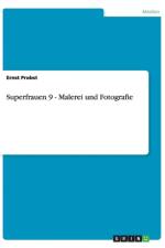 Superfrauen 9 - Malerei und Fotografie af Ernst Probst