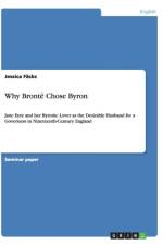 Why Bronte Chose Byron. Jane Eyre and her Byronic Lover af Jessica Facks