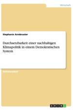 Durchsetzbarkeit einer nachhaltigen Klimapolitik in einem Demokratischen System af Stephanie Armbruster