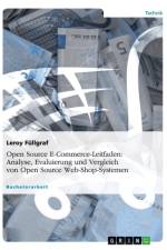 Open Source E-Commerce-Leitfaden. Analyse, Evaluierung und Vergleich von Open Source Web-Shop-Systemen af Leroy Fullgraf