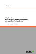 Beispiel eines Hospitationspraktikumprotokolls - insbesondere fur Lehramter af Stefan Franke