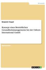 Konzept eines Betrieblichen Gesundheitsmanagements bei der Osborn International GmbH af Benjamin Vaupel