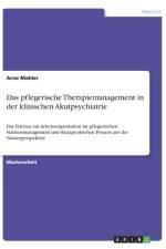 Das pflegerische Therapiemanagement in der klinischen Akutpsychiatrie af Arne Mahler