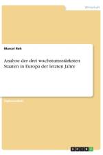 Analyse der drei wachstumsstarksten Staaten in Europa der letzten Jahre af Marcel Reh