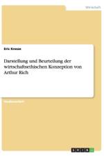 Darstellung und Beurteilung der wirtschaftsethischen Konzeption von Arthur Rich af Eric Kresse