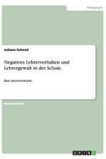 Negatives Lehrerverhalten und Lehrergewalt in der Schule. af Juliane Schmid