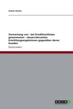 Verwertung von - bei Kreditinstituten gewonnenen - steuerrelevanten Ermittlungsergebnissen gegenuber deren Kunden af Jochen Doster