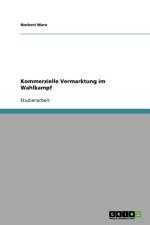 Kommerzielle Vermarktung im Wahlkampf af Norbert Marx