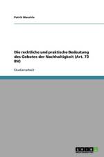 rechtliche und praktische Bedeutung des Gebotes der Nachhaltigkeit (Art. 73 BV) af Patrik Mauchle