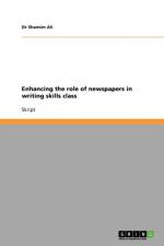 Enhancing the role of newspapers in writing skills class af Dr Shamim Ali