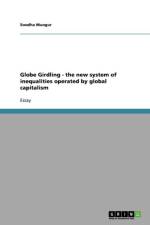 Globe Girdling - the new system of inequalities operated by global capitalism af Soodha Mungur
