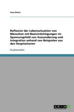 Reflexion der Lebenssituation von Menschen mit Beeintrachtigungen im Spannungsfeld von Aussonderung und Integration anhand von Beispielen aus den Hospitationen af Inna Doms