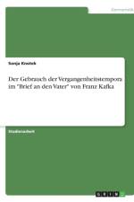 Gebrauch der Vergangenheitstempora im Brief an den Vater von Franz Kafka af Sonja Knotek