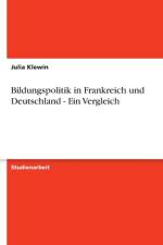 Bildungspolitik in Frankreich und Deutschland - Ein Vergleich af Julia Klewin