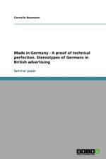 Made in Germany - A proof of technical perfection. Stereotypes of Germans in British advertising af Cornelia Neumann