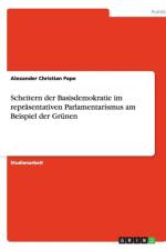 Scheitern der Basisdemokratie im reprasentativen Parlamentarismus am Beispiel der Grunen af Alexander Christian Pape