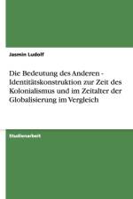 Bedeutung des Anderen - Identitatskonstruktion zur Zeit des Kolonialismus und im Zeitalter der Globalisierung im Vergleich af Jasmin Ludolf