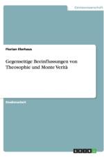 Gegenseitige Beeinflussungen von Theosophie und Monte Verita af Florian Illerhaus