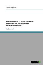 Wertneutralitat - Charles Taylor als Wegoeffner der phronetischen Sozialwissenschaft? af Thomas Oeljeklaus