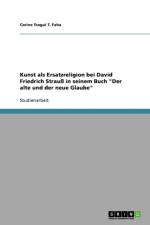 Kunst als Ersatzreligion bei David Friedrich Strauss in seinem Buch Der alte und der neue Glaube af Carine Tsegui T Faha